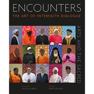 Encounters: The Art of Interfaith Dialogue: 2 (Arts and the Sacred)