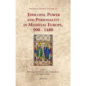 Episcopal Power and Personality in Medieval Europe, 900-1480: 42 (Medieval Church Studies)
