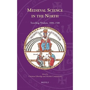 Medieval Science in the North: Travelling Wisdom, 1000-1500: 2 (Knowledge, Scholarship, and Science in the Middle Ages)