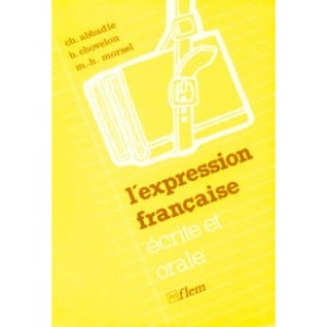 L'Expression Francaise - Ecrite Et Orale: Text and Exercise Book
