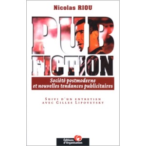 PUB FICTION. Société postmoderne et nouvelles tendances publicitaires