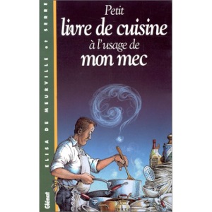 Petit livre de cuisine à l'usage de mon mec