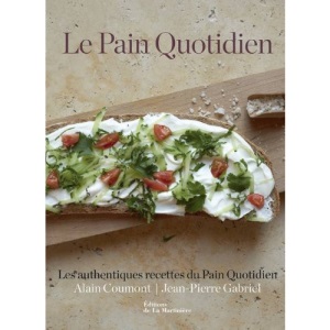 Le Pain Quotidien : Les authentiques recettes du Pain Quotidien
