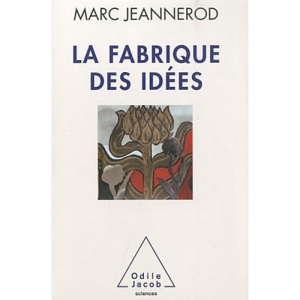La fabrique des idées : Une vie de recherches en neurosciences