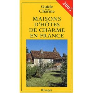 Maisons d'hôtes de charme en France. Edition 2003