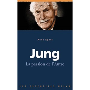 Les essentiels Milan: Jung: la passion de l'autre