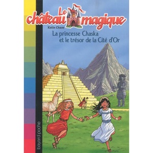 Le château magique, Tome 12 : La princesse Chaska et le trésor de la cité d'or