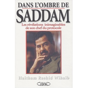 Dans l'ombre de Saddam : Les révélations inimaginables de son chef du protocole