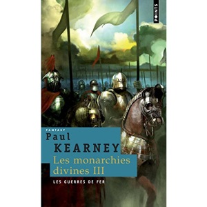 Les Monarchies divines, Tome 3 : Les guerres de fer