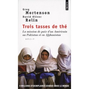 Trois tasses de thé : La mission de paix d'un Américain au Pakistan et en Afghanistan