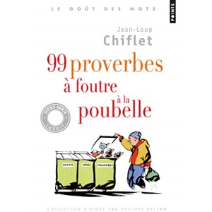 99 Proverbes a Foutre a La Poubelle
