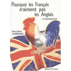 Pourquoi les Français n'aiment pas les Anglais... : Et réciproquement