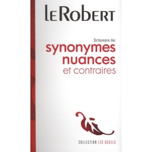 Le Robert Dictionnaire des Synonymes Nuances et Contraires: Version Reliee - Flexi-bound Library Version (Usuels - Flexi Bound)