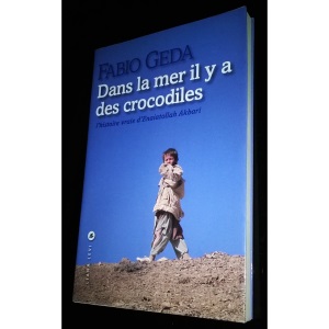 Dans la mer il y a des crocodiles: L'histoire vraie d'Enaiatollah Akbari