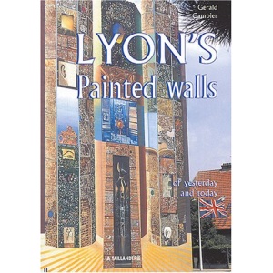 Lyon's painted walls of yesterday and today