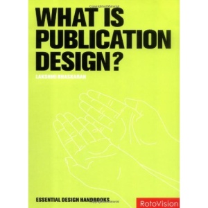 What is Publication Design? (New in paperback) (Essential Design Handbooks)