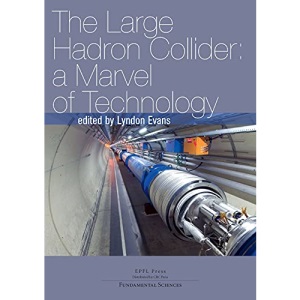 The Large Hadron Collider Déuxieme édition: A Marvel of Technology