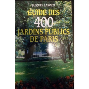 Guide des 400 jardins publics de Paris