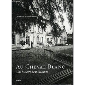 Au cheval Blanc : Une histoire de millésimes