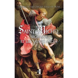 Saint Michel Archange et les saints Anges: Prières et exercices pour chaque jour du mois des Anges