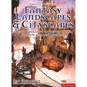 Drawing and Painting Fantasy Landscapes and Cityscapes