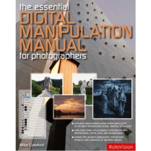 The Essential Digital Manipulation Manual for Photographers