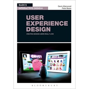 Basics Interactive Design: User Experience Design: Creating designs users really love