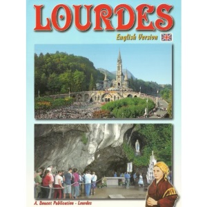 Lourdes: The Life of Bernadette - The Apparitions - The Shrines
