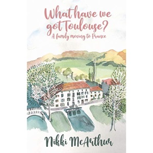What have we got Toulouse: A family moving to France: 1 (A mother in France)