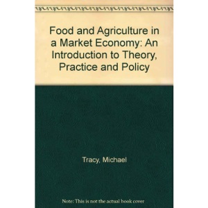 Food and Agriculture in a Market Economy: An Introduction to Theory, Practice and Policy