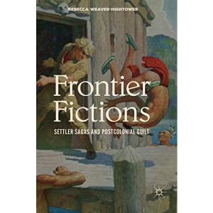 Frontier Fictions: Settler Sagas and Postcolonial Guilt