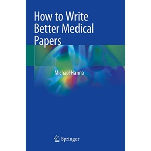 How to Write Better Medical Papers