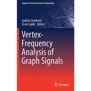 Vertex-Frequency Analysis of Graph Signals (Signals and Communication Technology)