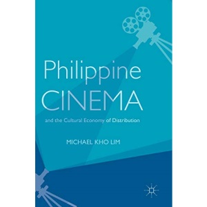 Philippine Cinema and the Cultural Economy of Distribution
