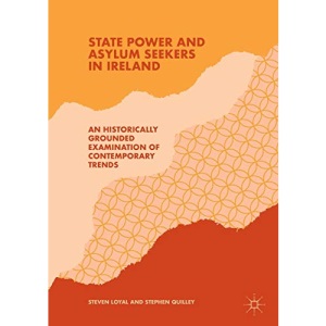 State Power and Asylum Seekers in Ireland: An Historically Grounded Examination of Contemporary Trends