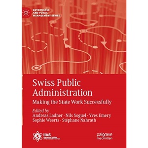 Swiss Public Administration: Making the State Work Successfully (Governance and Public Management)