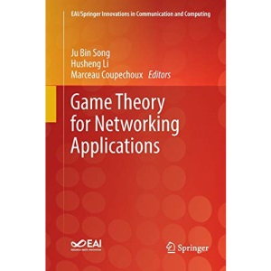 Game Theory for Networking Applications (EAI/Springer Innovations in Communication and Computing)