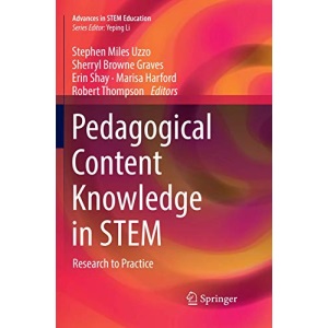 Pedagogical Content Knowledge in STEM: Research to Practice (Advances in STEM Education)