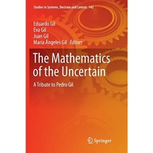 The Mathematics of the Uncertain: A Tribute to Pedro Gil: 142 (Studies in Systems, Decision and Control)