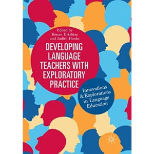 Developing Language Teachers with Exploratory Practice: Innovations and Explorations in Language Education