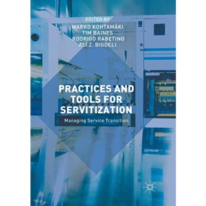Practices and Tools for Servitization: Managing Service Transition