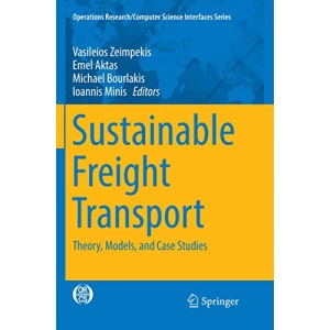Sustainable Freight Transport: Theory, Models, and Case Studies: 63 (Operations Research/Computer Science Interfaces Series)