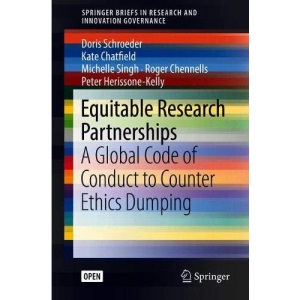Equitable Research Partnerships: A Global Code of Conduct to Counter Ethics Dumping (SpringerBriefs in Research and Innovation Governance)
