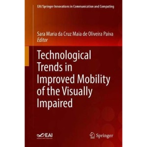 Technological Trends in Improved Mobility of the Visually Impaired (EAI/Springer Innovations in Communication and Computing)