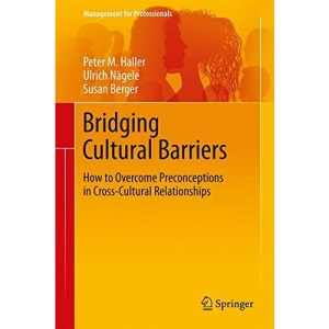 Bridging Cultural Barriers: How to Overcome Preconceptions in Cross-Cultural Relationships (Management for Professionals)