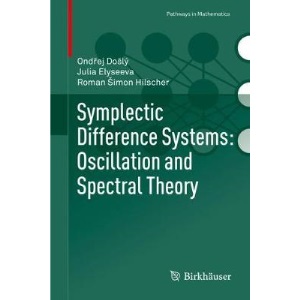Symplectic Difference Systems: Oscillation and Spectral Theory (Pathways in Mathematics)