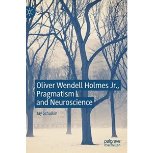 Oliver Wendell Holmes Jr., Pragmatism and Neuroscience
