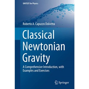 Classical Newtonian Gravity: A Comprehensive Introduction, with Examples and Exercises (UNITEXT for Physics)