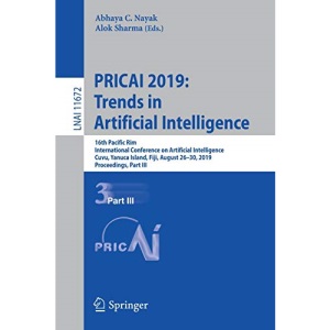 PRICAI 2019: Trends in Artificial Intelligence: 16th Pacific Rim International Conference on Artificial Intelligence, Cuvu, Yanuca Island, Fiji, ... 11672 (Lecture Notes in Computer Science)
