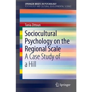 Sociocultural Psychology on the Regional Scale: A Case Study of a Hill (SpringerBriefs in Psychology)